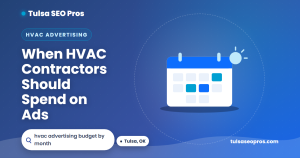 HVAC advertising budget by month calendar for Tulsa, Oklahoma contractors