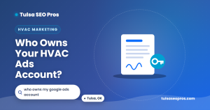 Who owns your HVAC Google Ads account